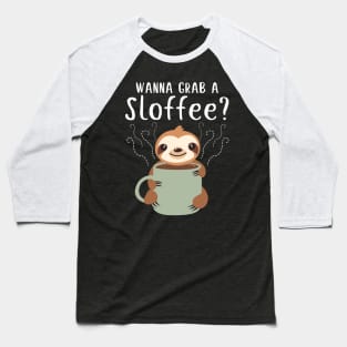 Wanna Grab A Sloffee Funny Sloth Tshirt For Coffee Lovers Baseball T-Shirt